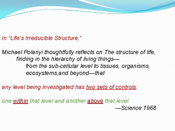 In “Life’s Irreducible Structure, ” Michael Polanyi thoughtfully reflects on The structure of life,