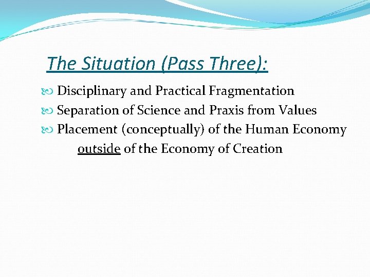 The Situation (Pass Three): Disciplinary and Practical Fragmentation Separation of Science and Praxis from