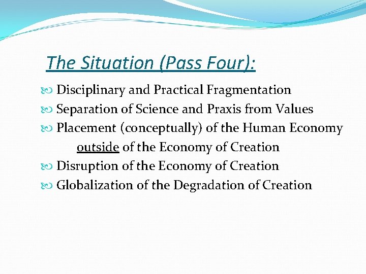 The Situation (Pass Four): Disciplinary and Practical Fragmentation Separation of Science and Praxis from