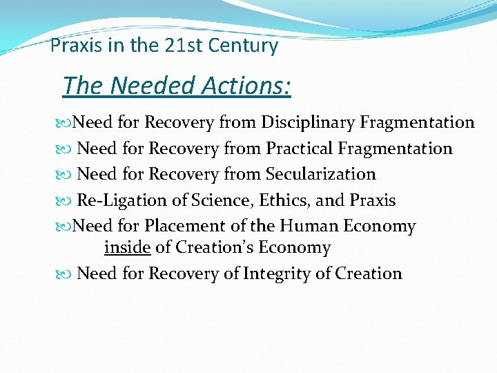 Praxis in the 21 st Century The Needed Actions: Need for Recovery from Disciplinary