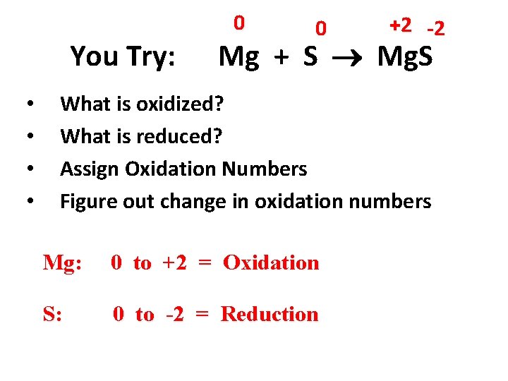 You Try: • • 0 0 +2 -2 Mg + S Mg. S What