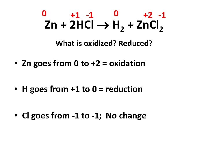 0 +1 -1 0 +2 -1 Zn + 2 HCl H 2 + Zn.