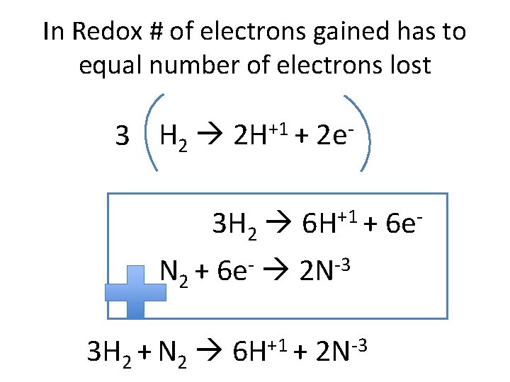 In Redox # of electrons gained has to equal number of electrons lost +1