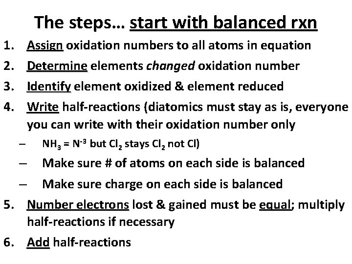 The steps… start with balanced rxn 1. 2. 3. 4. Assign oxidation numbers to