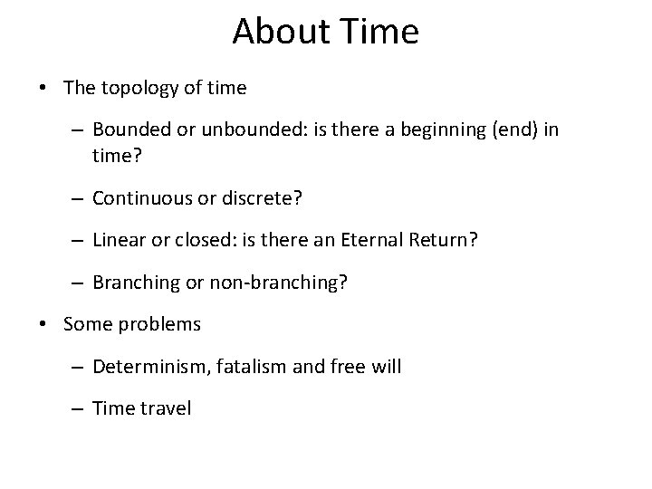 About Time • The topology of time – Bounded or unbounded: is there a