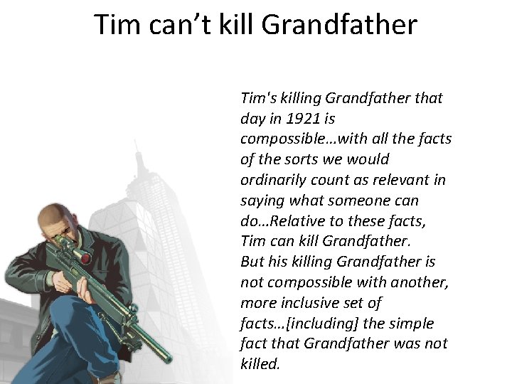 Tim can’t kill Grandfather Tim's killing Grandfather that day in 1921 is compossible…with all