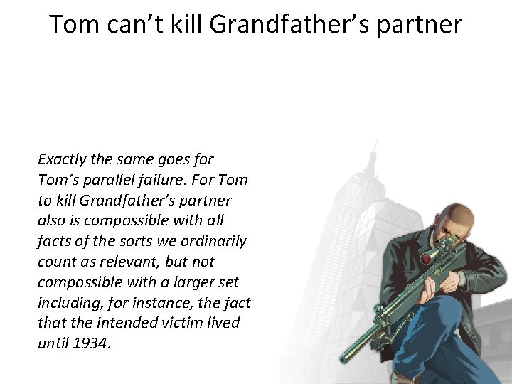 Tom can’t kill Grandfather’s partner Exactly the same goes for Tom’s parallel failure. For