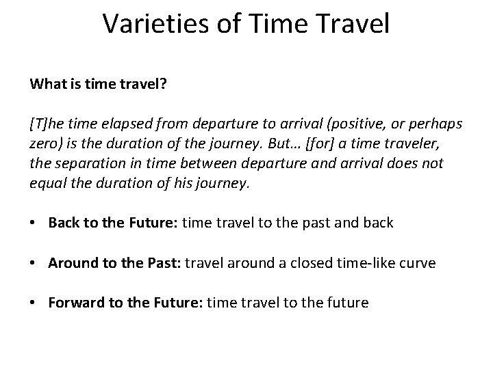 Varieties of Time Travel What is time travel? [T]he time elapsed from departure to