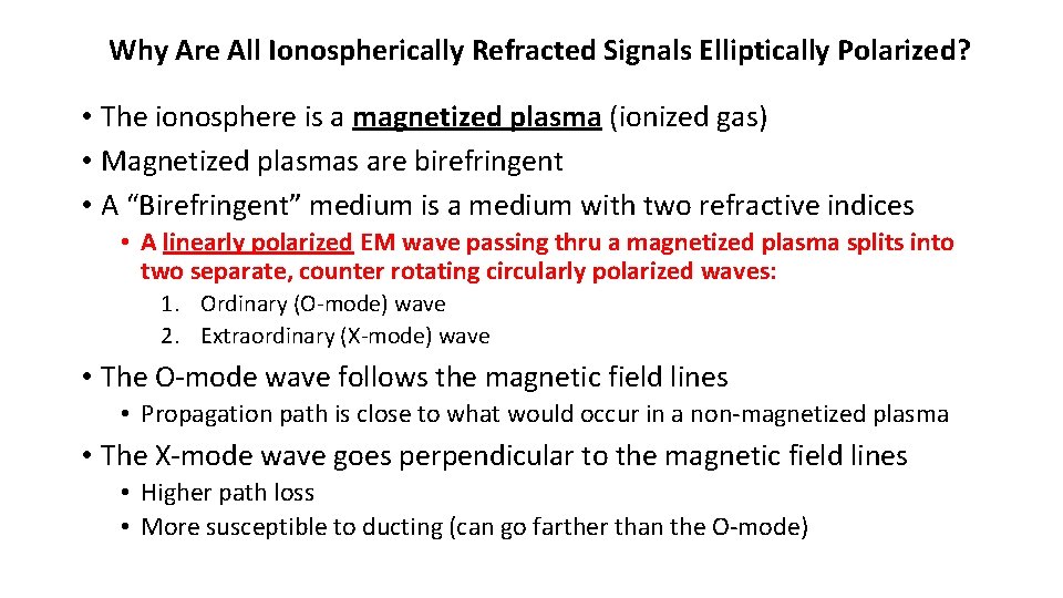 Why Are All Ionospherically Refracted Signals Elliptically Polarized? • The ionosphere is a magnetized