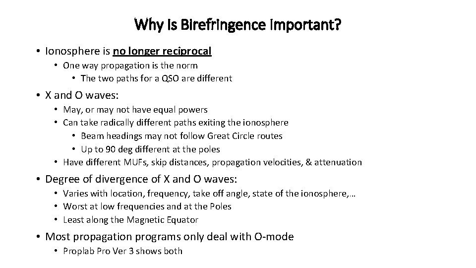 Why Is Birefringence Important? • Ionosphere is no longer reciprocal • One way propagation