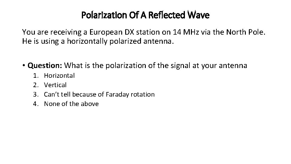 Polarization Of A Reflected Wave You are receiving a European DX station on 14