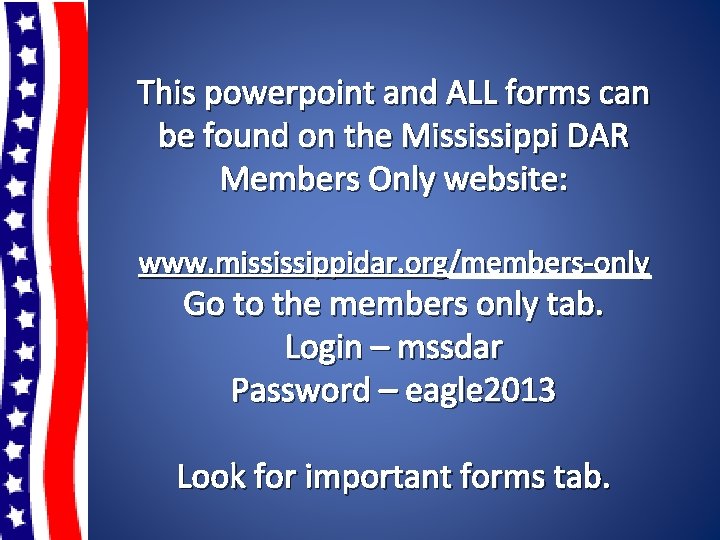 This powerpoint and ALL forms can be found on the Mississippi DAR Members Only