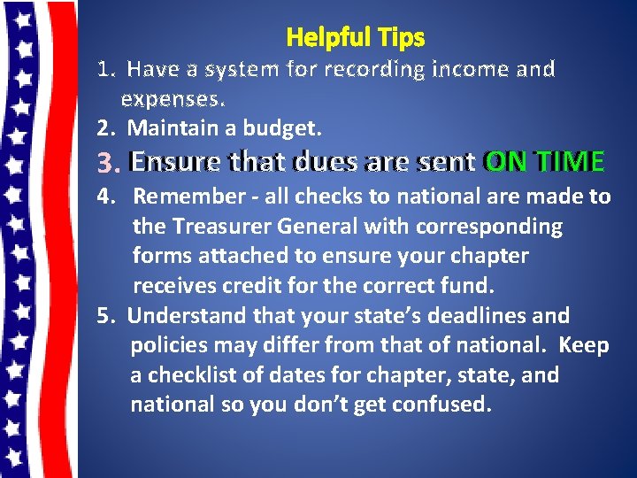 Helpful Tips 1. Have a system for recording income and expenses. 2. Maintain a