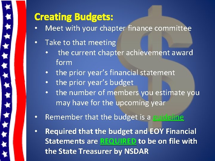 Creating Budgets: • Meet with your chapter finance committee • Take to that meeting