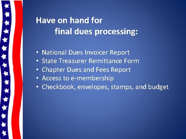 Have on hand for final dues processing: • • • National Dues Invoicer Report