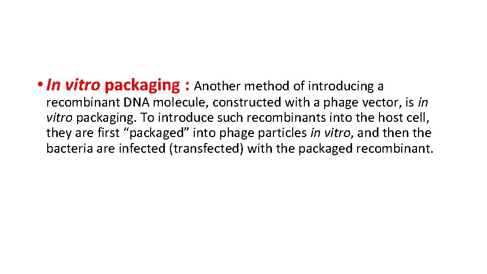  • In vitro packaging : Another method of introducing a recombinant DNA molecule,