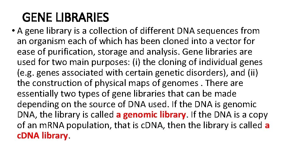 GENE LIBRARIES • A gene library is a collection of different DNA sequences from