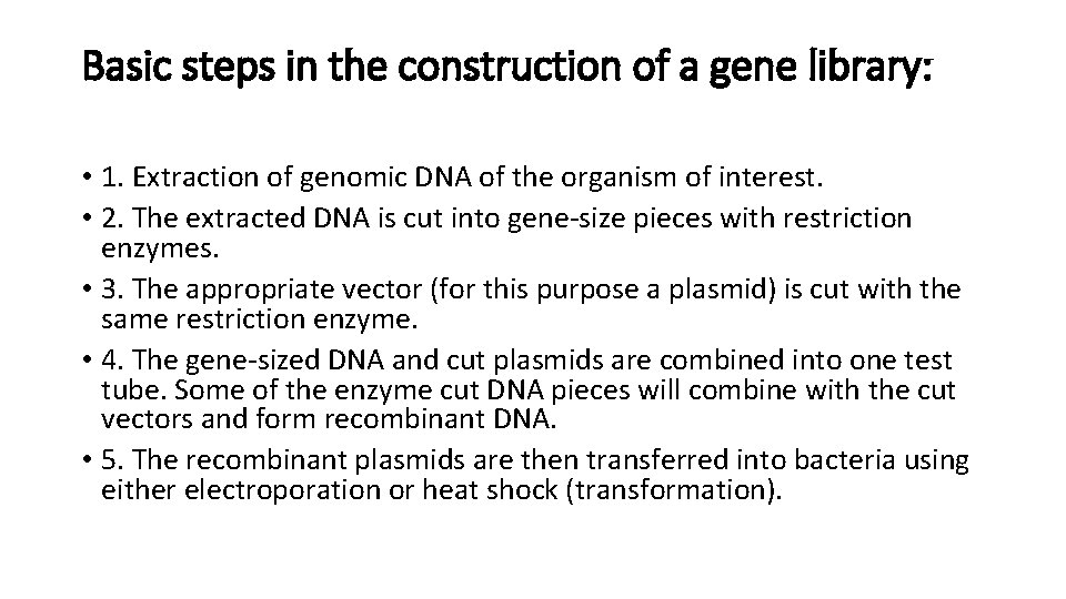 Basic steps in the construction of a gene library: • 1. Extraction of genomic