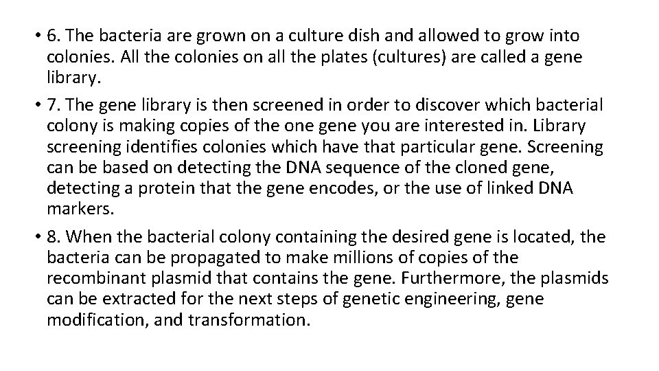  • 6. The bacteria are grown on a culture dish and allowed to