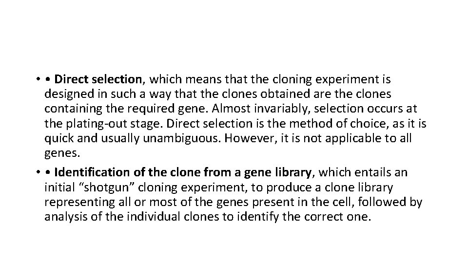  • • Direct selection, which means that the cloning experiment is designed in
