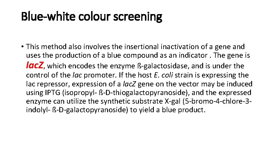 Blue-white colour screening • This method also involves the insertional inactivation of a gene