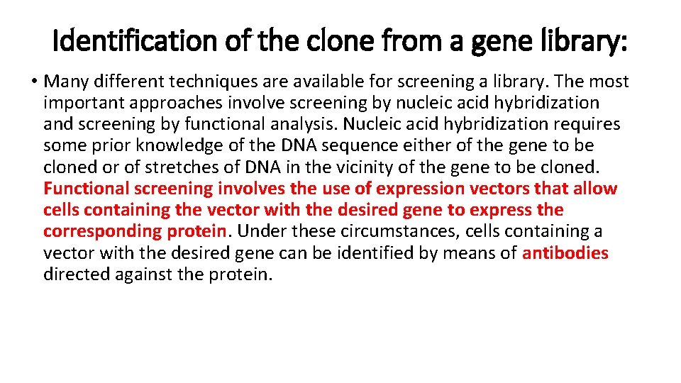 Identification of the clone from a gene library: • Many different techniques are available