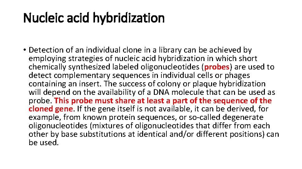 Nucleic acid hybridization • Detection of an individual clone in a library can be