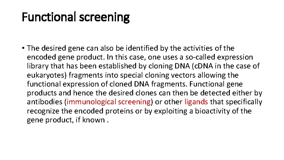 Functional screening • The desired gene can also be identified by the activities of
