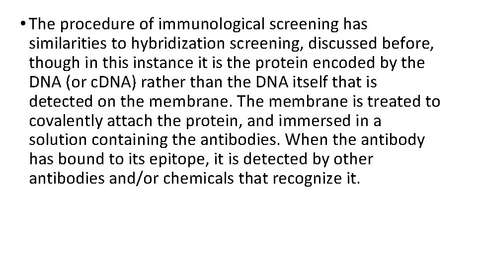  • The procedure of immunological screening has similarities to hybridization screening, discussed before,