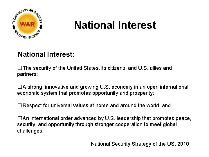 National Interest: � The security of the United States, its citizens, and U. S.