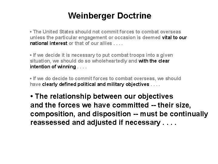 Weinberger Doctrine • The United States should not commit forces to combat overseas unless