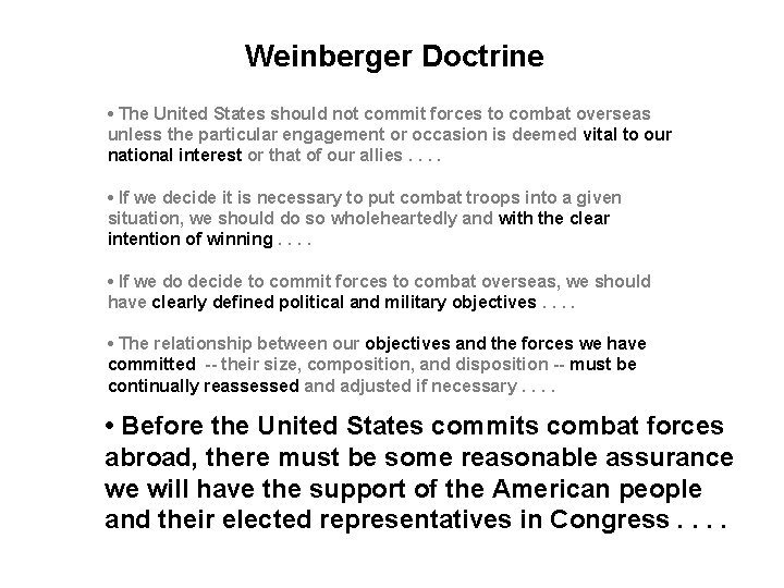 Weinberger Doctrine • The United States should not commit forces to combat overseas unless