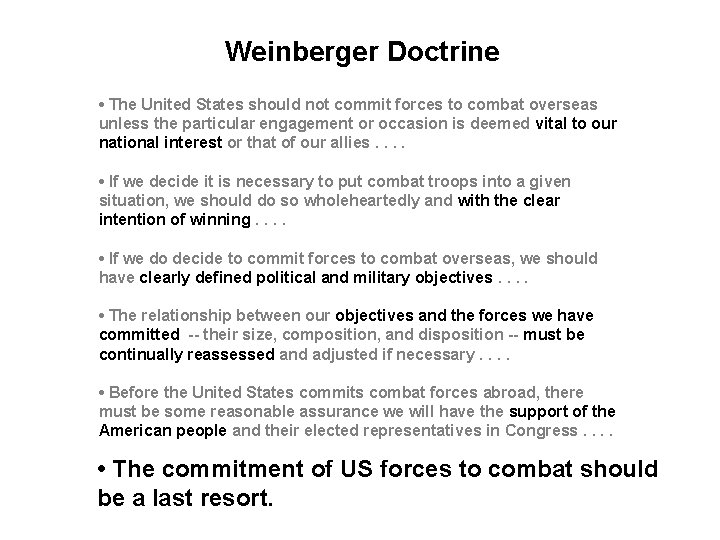 Weinberger Doctrine • The United States should not commit forces to combat overseas unless