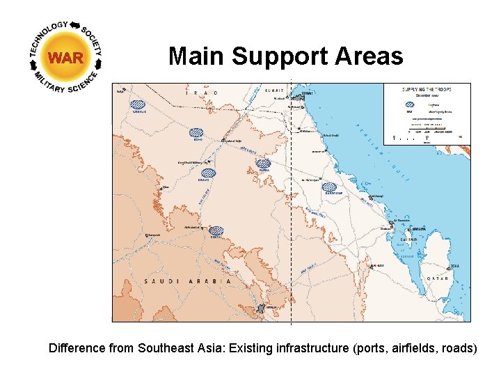 Main Support Areas Difference from Southeast Asia: Existing infrastructure (ports, airfields, roads) 
