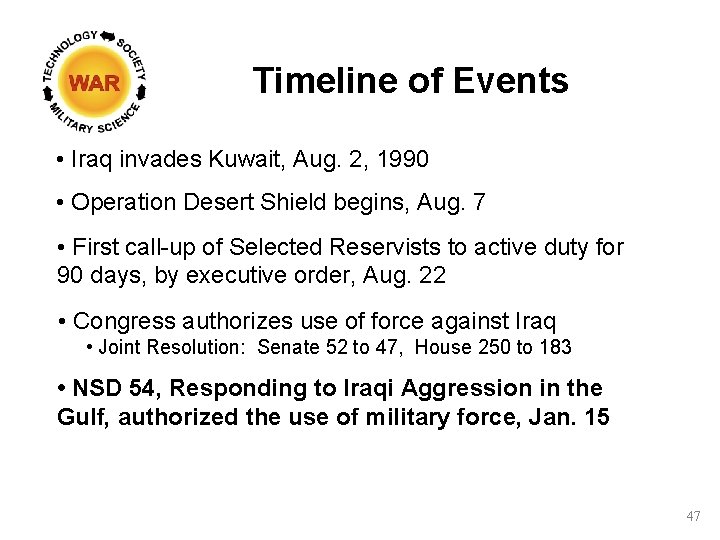 Timeline of Events • Iraq invades Kuwait, Aug. 2, 1990 • Operation Desert Shield