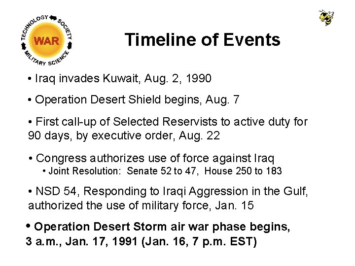 Timeline of Events • Iraq invades Kuwait, Aug. 2, 1990 • Operation Desert Shield