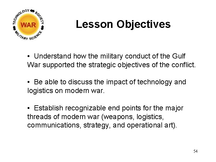 Lesson Objectives • Understand how the military conduct of the Gulf War supported the