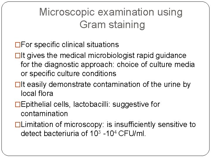 Microscopic examination using Gram staining �For specific clinical situations �It gives the medical microbiologist