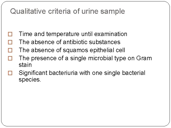 Qualitative criteria of urine sample Time and temperature until examination The absence of antibiotic