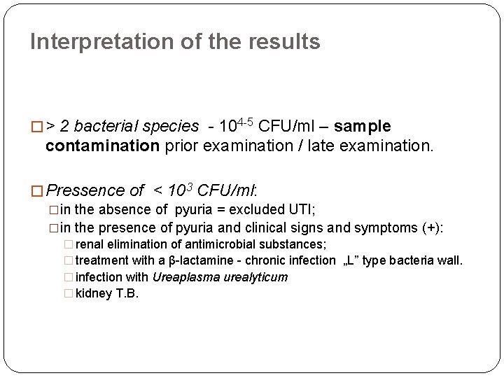 Interpretation of the results � > 2 bacterial species - 104 -5 CFU/ml –