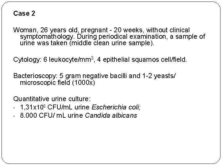 Case 2 Woman, 26 years old, pregnant - 20 weeks, without clinical symptomathology. During