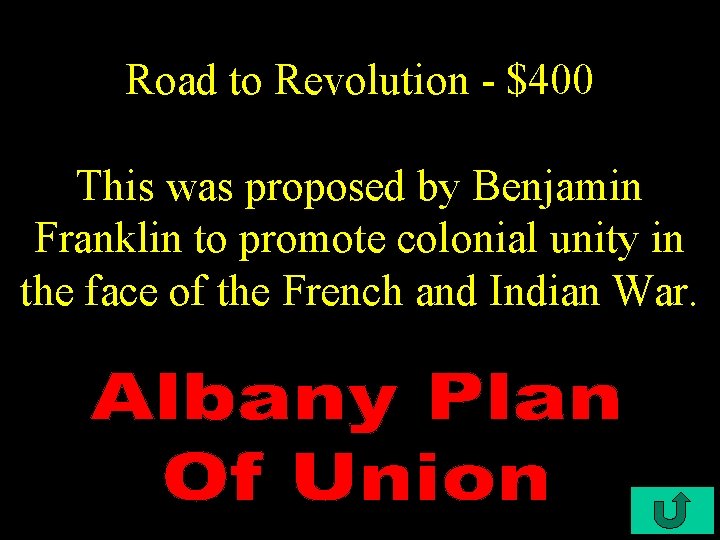 Road to Revolution - $400 This was proposed by Benjamin Franklin to promote colonial