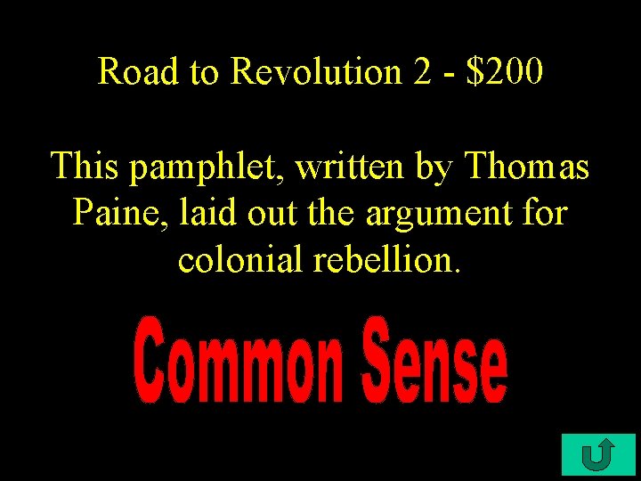 Road to Revolution 2 - $200 This pamphlet, written by Thomas Paine, laid out