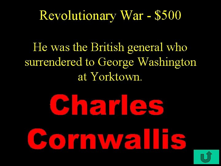 Revolutionary War - $500 He was the British general who surrendered to George Washington