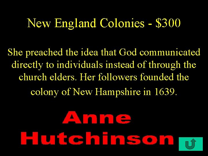 New England Colonies - $300 She preached the idea that God communicated directly to