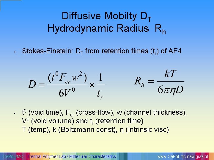 Diffusive Mobilty DT Hydrodynamic Radius Rh • • Stokes-Einstein: DT from retention times (tr)