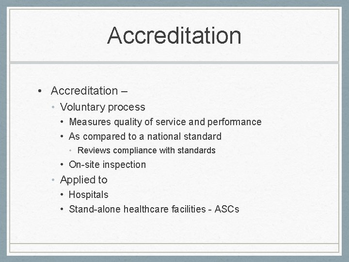 Accreditation • Accreditation – • Voluntary process • Measures quality of service and performance