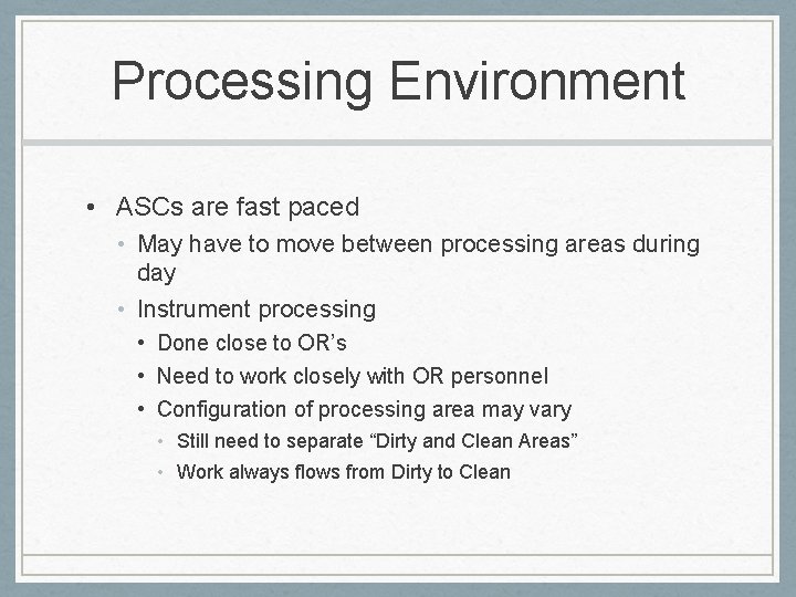 Processing Environment • ASCs are fast paced • May have to move between processing
