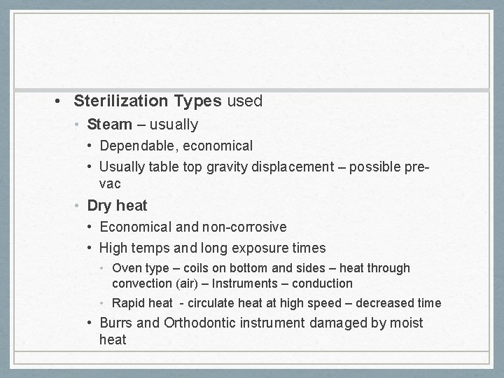  • Sterilization Types used • Steam – usually • Dependable, economical • Usually
