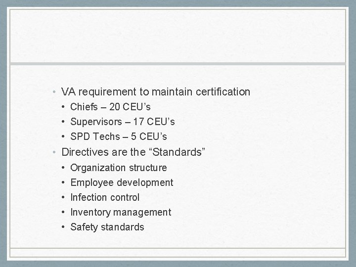  • VA requirement to maintain certification • Chiefs – 20 CEU’s • Supervisors